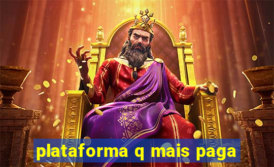 plataforma q mais paga